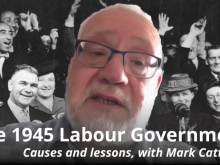 The 1945 Labour Government: Causes and lessons with Mark Catterall