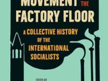Book cover titled From the Free Speech Movement to the Factory Floor: A Collective History of the International Socialists, edited by Andrew Stone Higgins, featuring stylized factory smokestacks, a clock tower, and trees on a light green background.