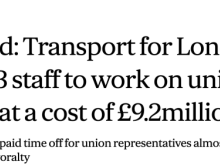 News | Transport  Revealed: Transport for London pays 843 staff to work on union duties - at a cost of £9.2million Bill for providing paid time off for union representatives almost doubles under Sadiq Khan’s mayoralty