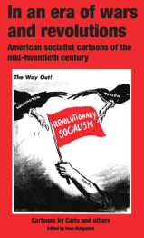 Book Cover "In an Era of Wars and Revolutions: American Socialist Cartoons of the Mid-twentieth Century" in black text on a red background above a cartoon image of the twin vultures of the Washington and Moscow pecking away at the red flag of revolutionary socialism.