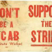 Don't Be A Scab — Support The Strike